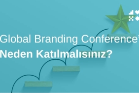 Global Branding Conference’a Neden Katılmalısınız?