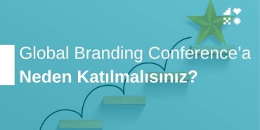 Global Branding Conference’a Neden Katılmalısınız?