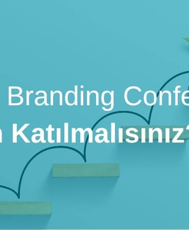 Global Branding Conference’a Neden Katılmalısınız?